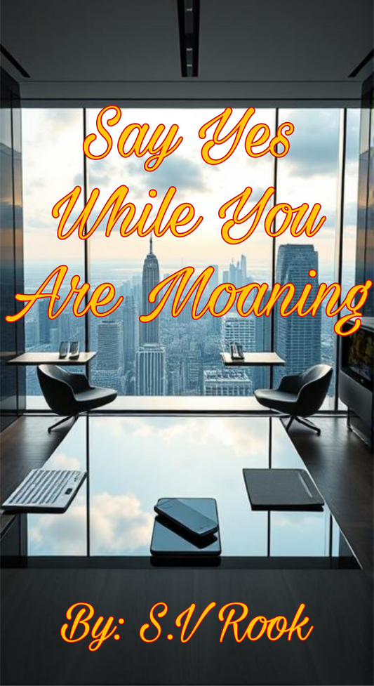Say Yes While You Are Moaning